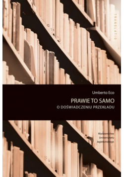 Prawie to samo. O doświadczeniu przekładu
