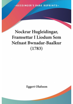 Nockrar Hugleidingar, Framsettar I Liodum Sem Nefnast Bwnadar-Baalkur (1783)