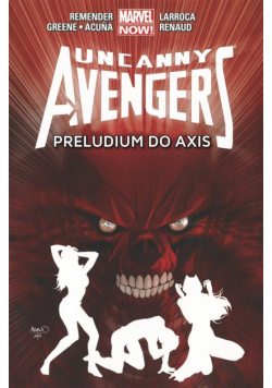 Uncanny Avengers. T.5 Preludium do Axis