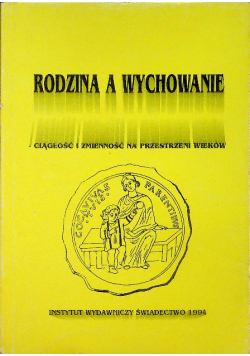 Rodzina a wychowanie - ciągłość  i zmienność na przestrzeni wieków