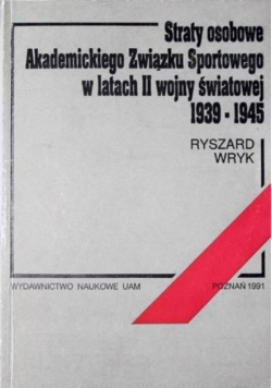 Straty osobowe Akademickiego Związku Sportowego w latach II wojny światowej 1939 - 1945