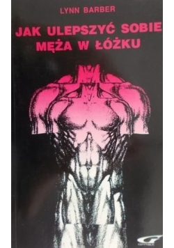 Jak ulepszyć sobie męża w łóżku
