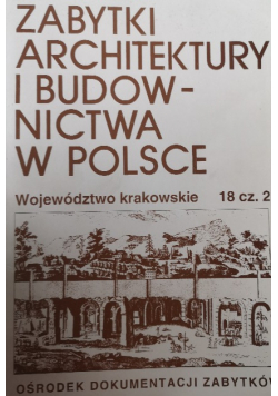 Zabytki Architektury i budownictwa w Polsce  Województwo krakowskie 18 część 2