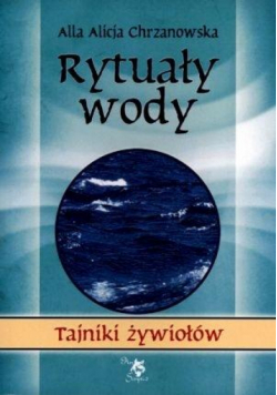 Tajniki żywiołów. Rytuały wody