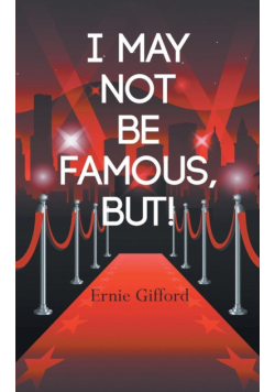 I May Not Be Famous, But!