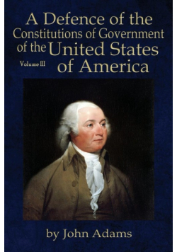 A Defence of the Constitutions of Government of the United States of America