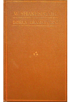 Dzieła dramatyczne Williama Shakespeare tom X 1895 r