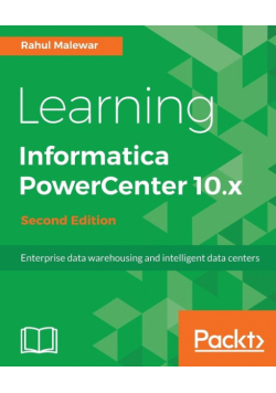 Learning Informatica PowerCenter 10.x - Second Edition