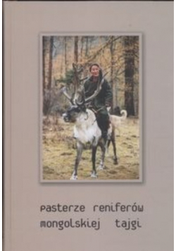 Pasterze reniferów mongolskiej tajgi
