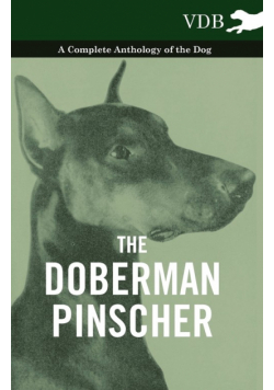 The Doberman Pinscher - A Complete Anthology of the Dog -
