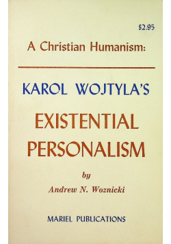 Karol Wojtylas Existential Personalism