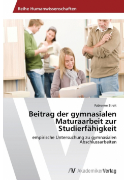 Beitrag der gymnasialen Maturaarbeit zur Studierfähigkeit