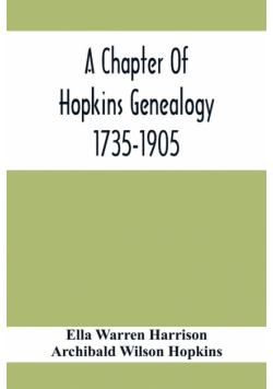 A Chapter Of Hopkins Genealogy. 1735-1905