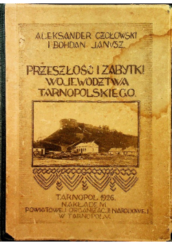 Przeszłość i zabytki województwa tarnopolskiego 1926 r.