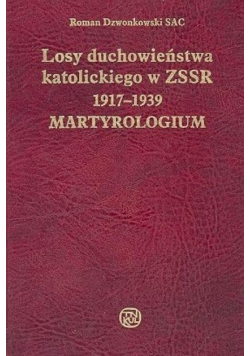 Losy duchowieństwa katolickiego w ZSSR 1917 1939 Martyrologium