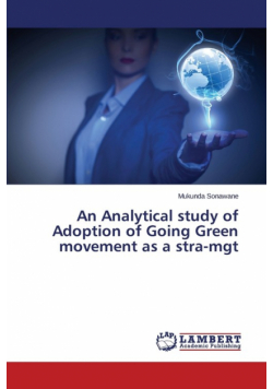 An Analytical study of Adoption of Going Green movement as a stra-mgt