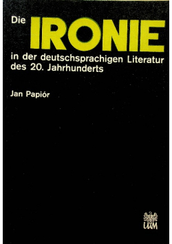 Die Ironie in der deutschsprachigen Literatur des 20 Jahrhunderts
