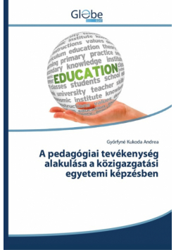 A pedagógiai tevékenység alakulása a közigazgatási egyetemi képzésben