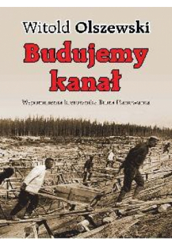 Budujemy kanał. Wspomnienia kierownika biura