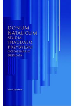 Donum natalicum studia Thaddaeo Przybylski octogenario dedicata