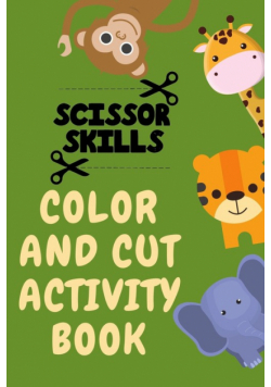 Scissor Skills Color and Cut Activity Book.Fun Scissor Skills Activity Book for Toddlers