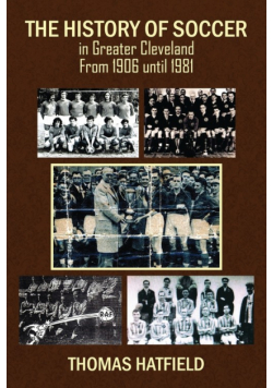 The History of Soccer in Greater Cleveland From 1906 until 1981