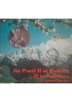 Jan Paweł II na Podhalu 20 lat pontyfikatu