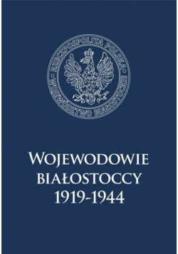 Wojewodowie białostoccy 1919-1944