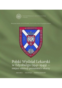 Polski Wydział Lekarski w Edynburgu 1941 1949 miejsce edukacji poznańskich lekarzy