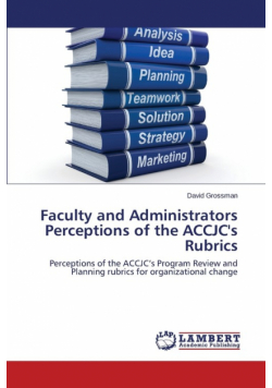 Faculty and Administrators Perceptions of the Accjc's Rubrics