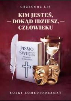 Kim jesteś dokąd idziesz człowieku Boski