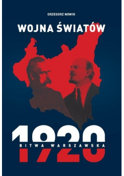 Wojna światów. 1920 Bitwa Warszawska