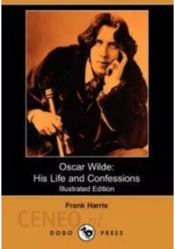 Oscar Wilde His Life and Confessions