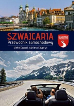 Szwajcaria. Przewodnik samochodowy