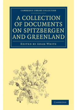 A   Collection of Documents on Spitzbergen and Greenland