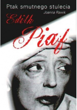 Ptak smutnego stulecia Edith Piaf  Dedykacja autora