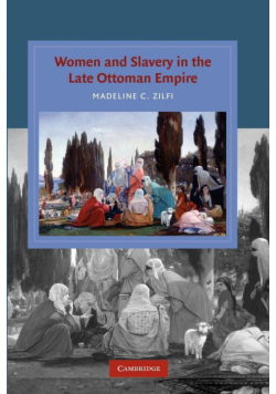 Women and Slavery in the Late Ottoman Empire