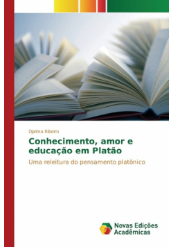 Conhecimento, amor e educação em Platão