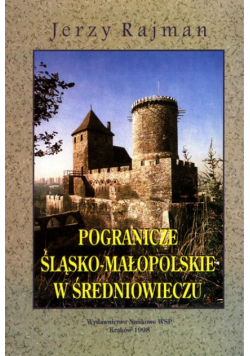 Pogranicze Śląsko - Małopolskie w średniowieczu