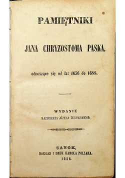 Pamiętniki Jana Chryzostoma Paska odnoszące się do lat 1656 do 1688 1856 r.