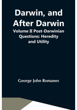 Darwin, And After Darwin, Volume Ii Post-Darwinian Questions