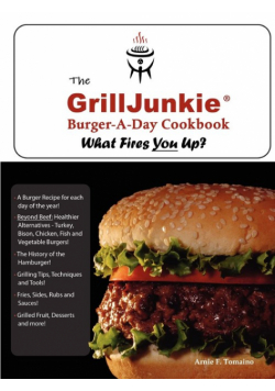 The GrillJunkie Burger-A-Day Cookbook