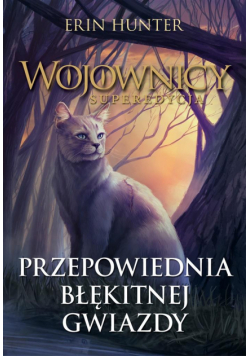 Wojownicy. Przepowiednia Błękitnej Gwiazdy