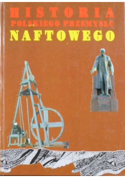 Historia polskiego przemysłu naftowego tom 1