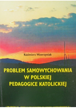 Problem samowychowania w Polskiej pedagogice katolickiej