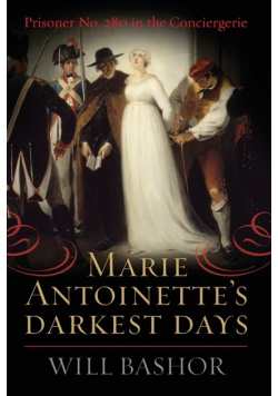 Marie Antoinette's Darkest Days