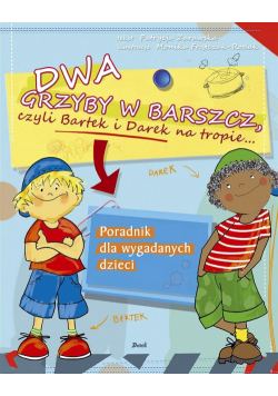 Dwa grzyby w barszcz, czyli Bartek i Darek...
