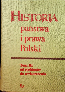 Historia Państwa i prawa Polski Tom III