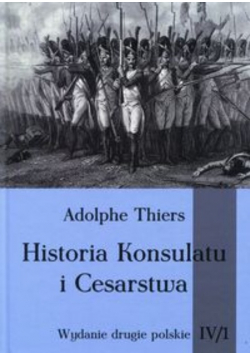 Historia Konsulatu i Cesarstwa Tom 4 Część 1