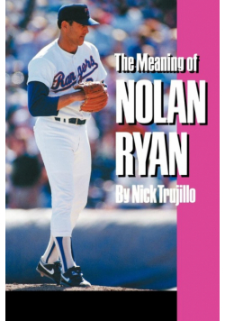 The Meaning of Nolan Ryan